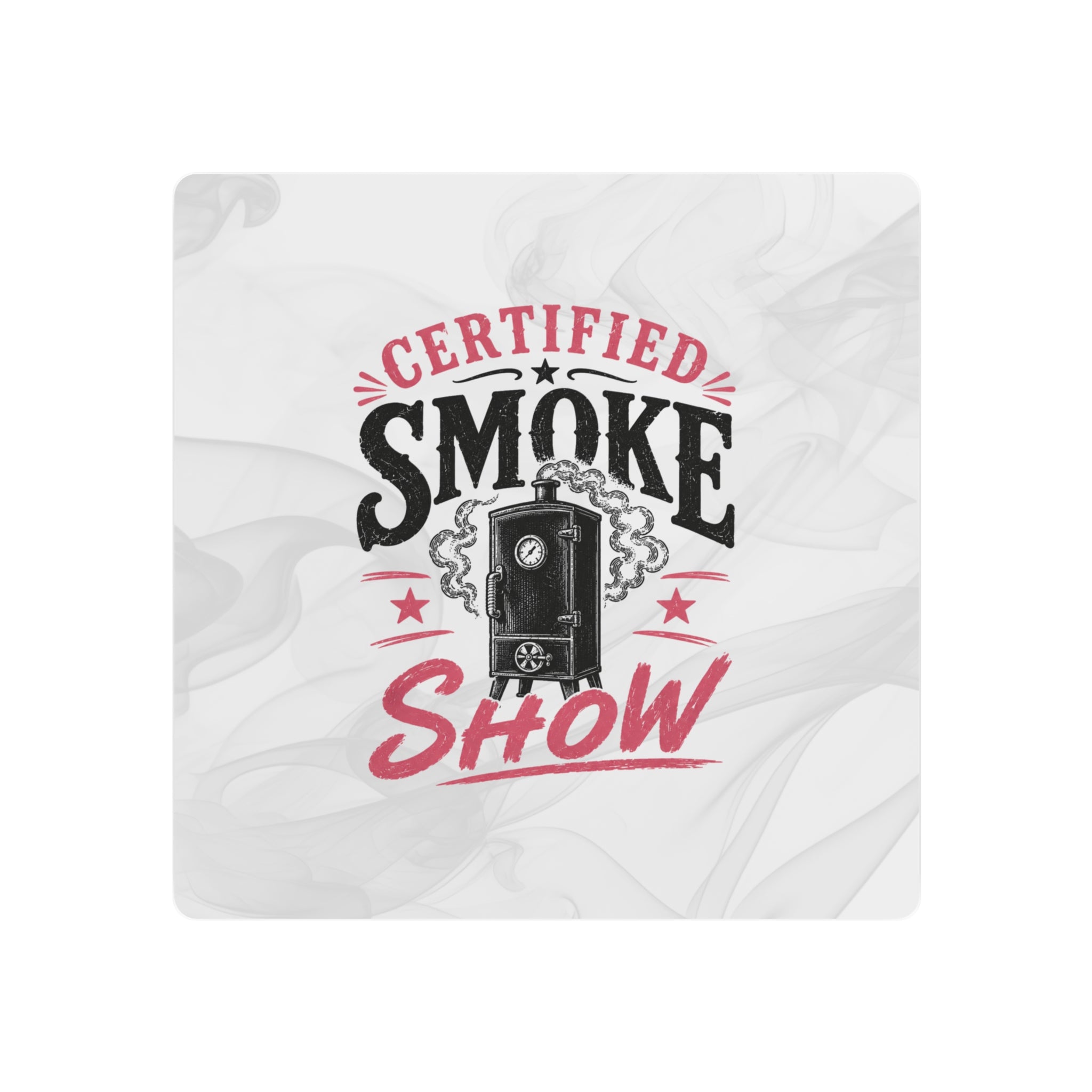 Certified Smoke Show - Metal Wall Art