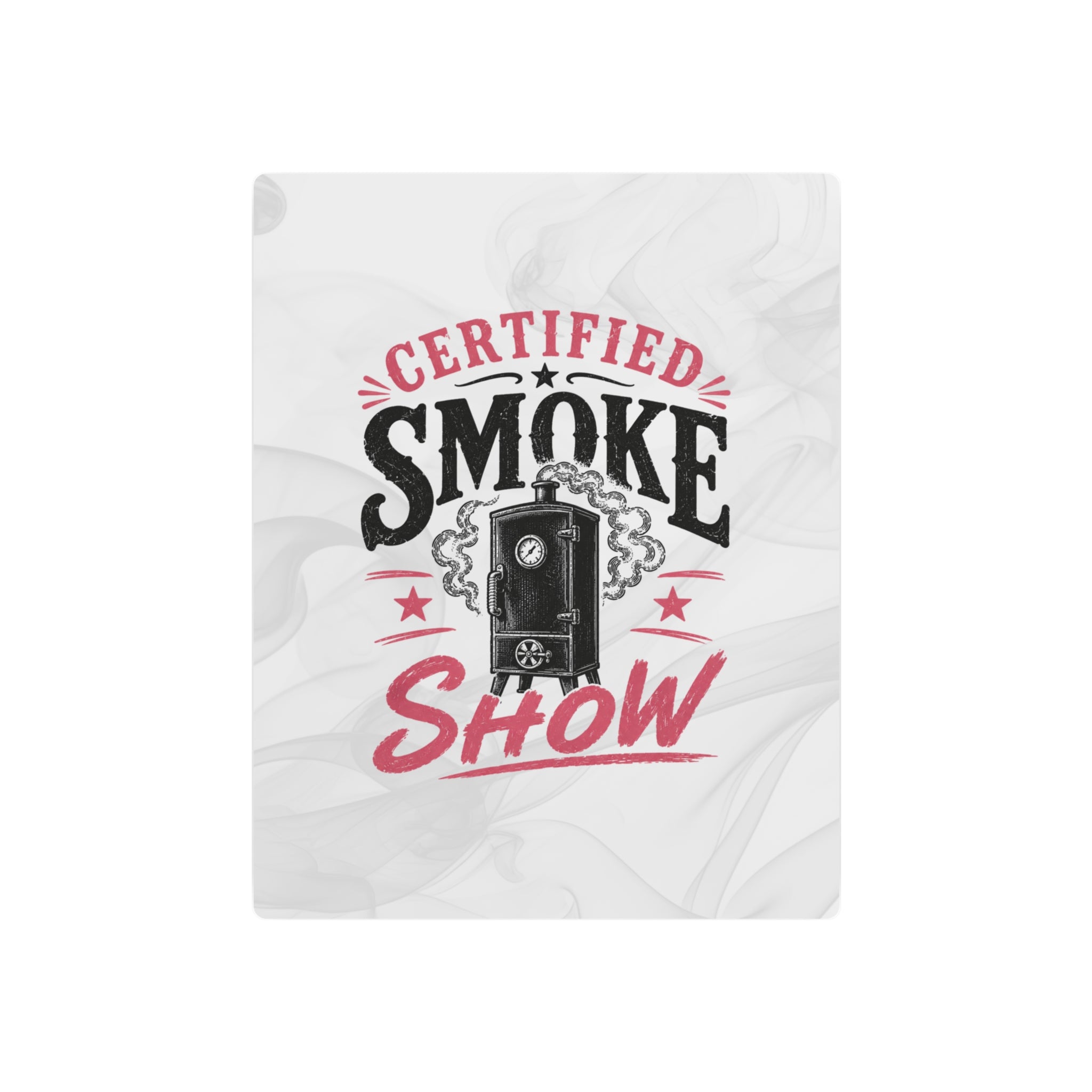 Certified Smoke Show - Metal Wall Art