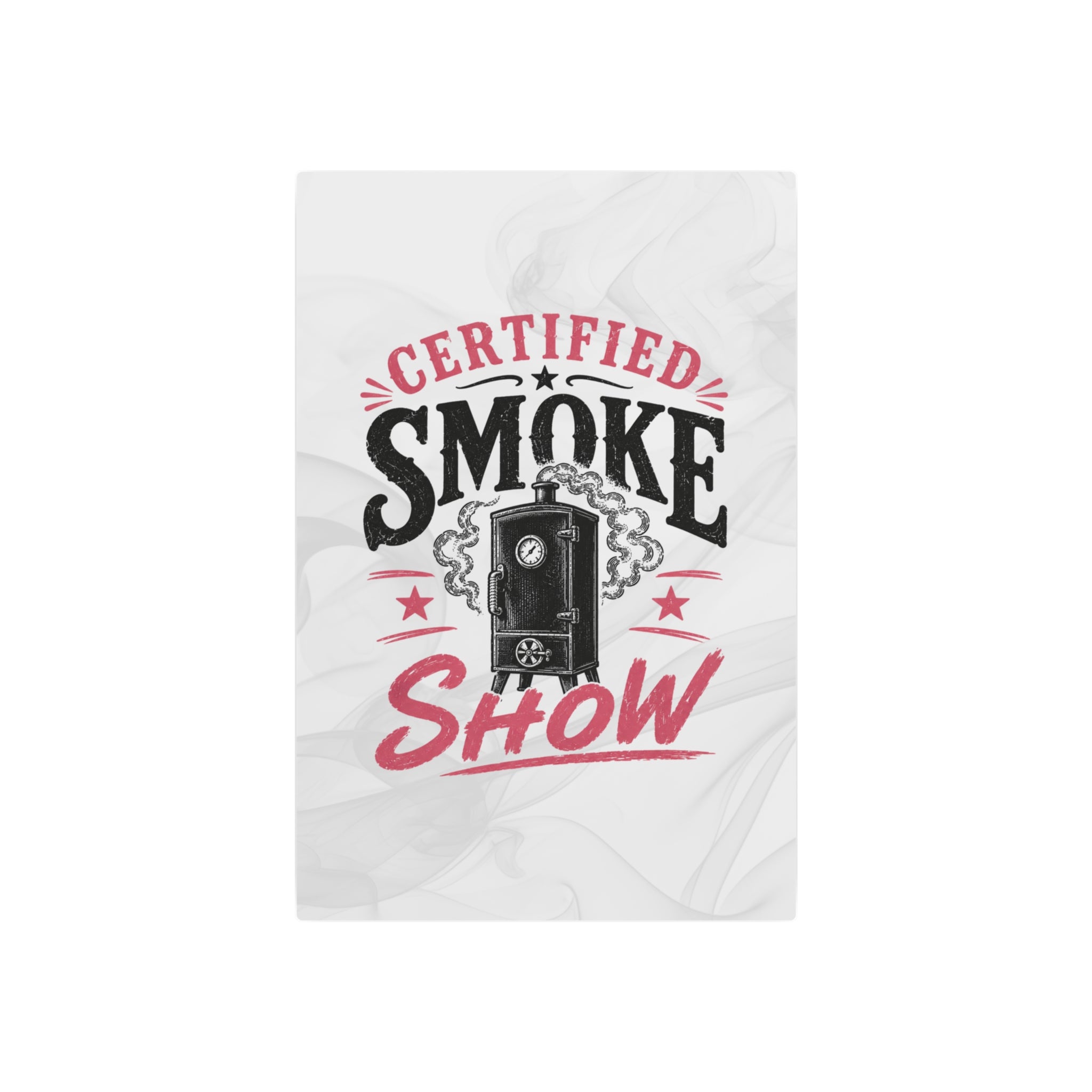 Certified Smoke Show - Metal Wall Art