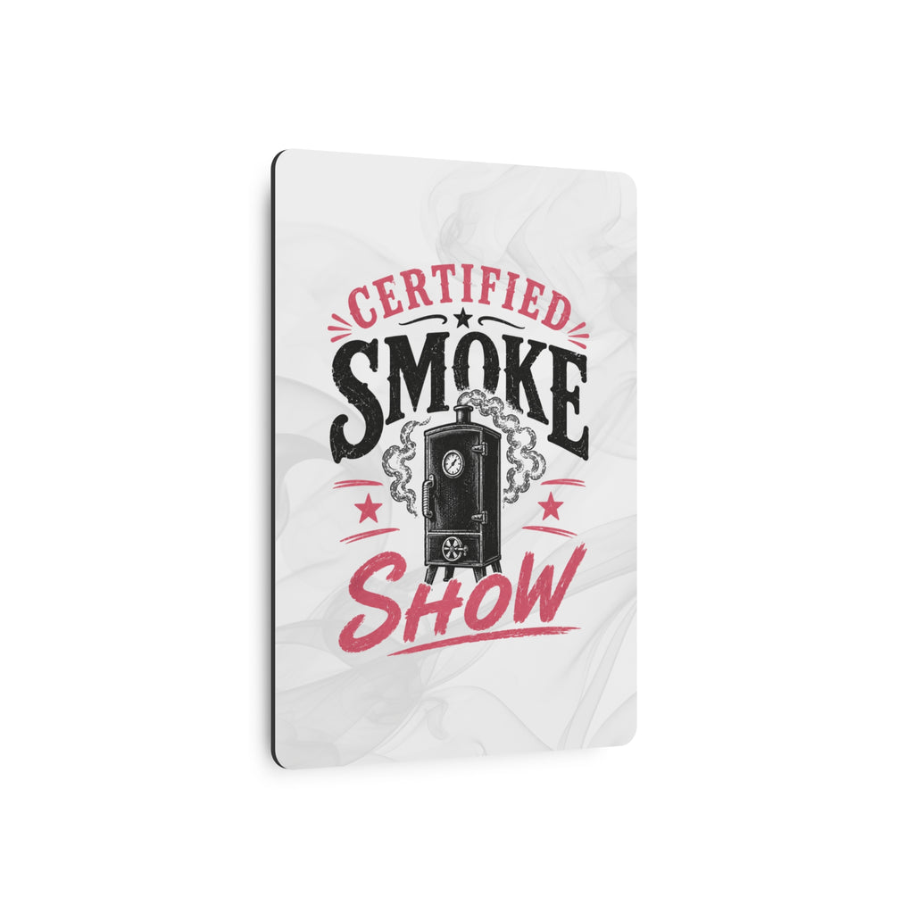 Certified Smoke Show - Metal Wall Art