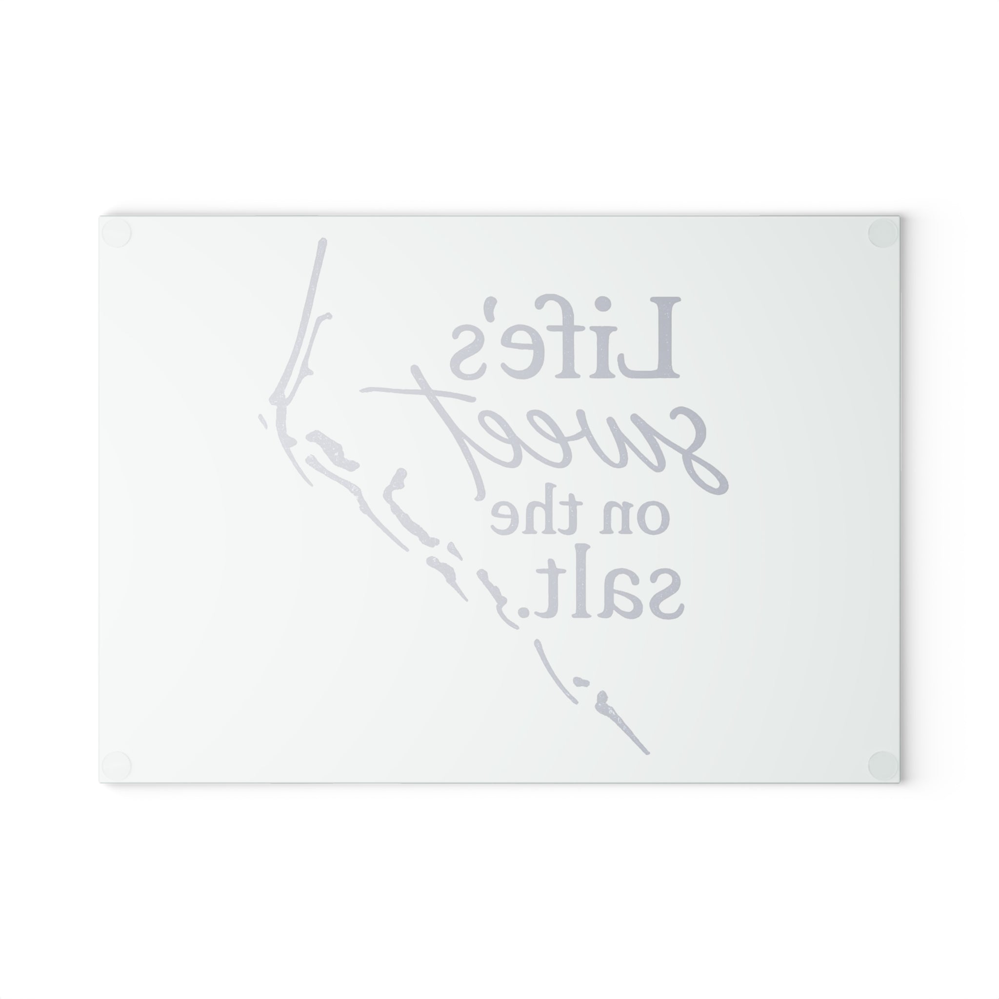 Life's Sweet on the Salt - Glass Cutting Board