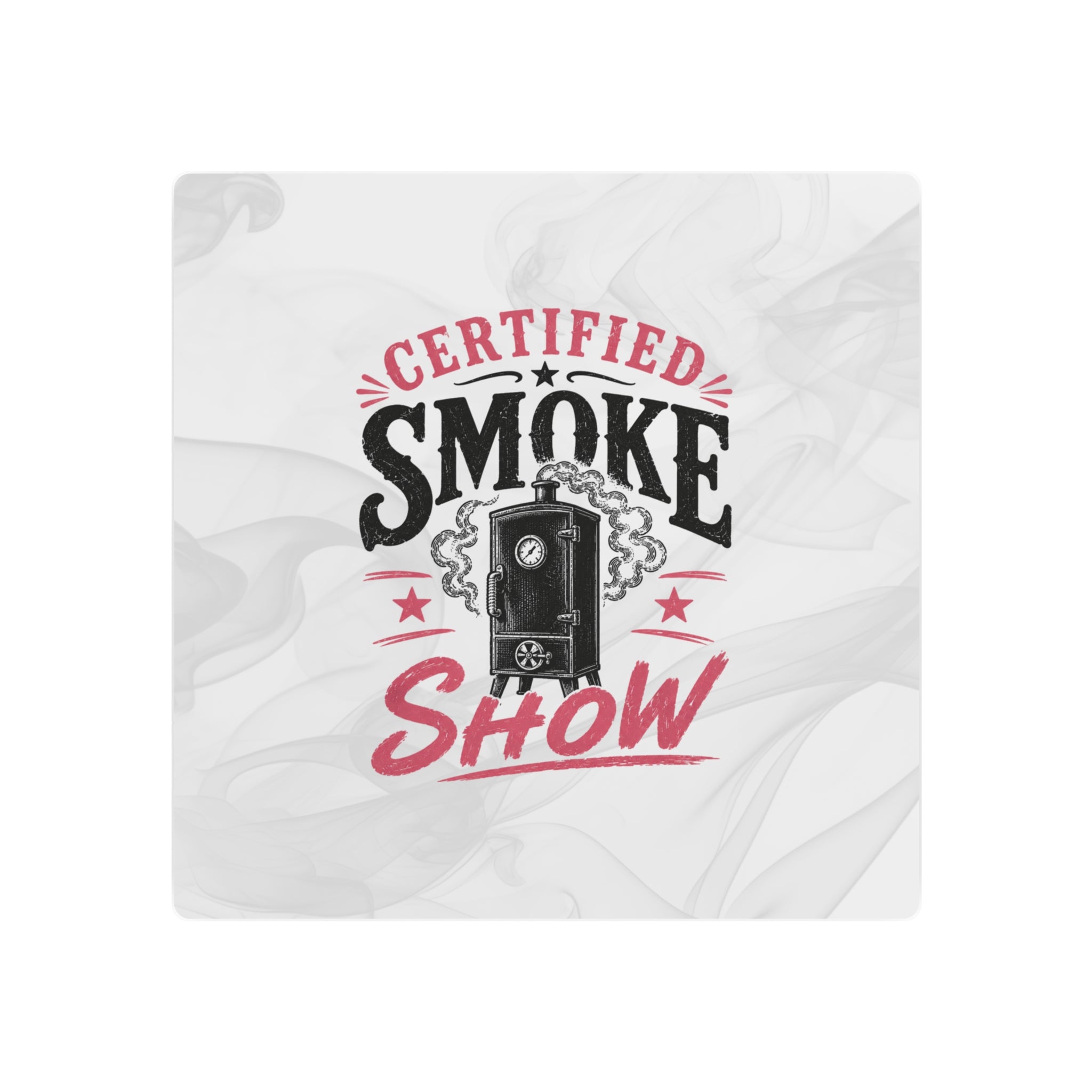 Certified Smoke Show - Metal Wall Art