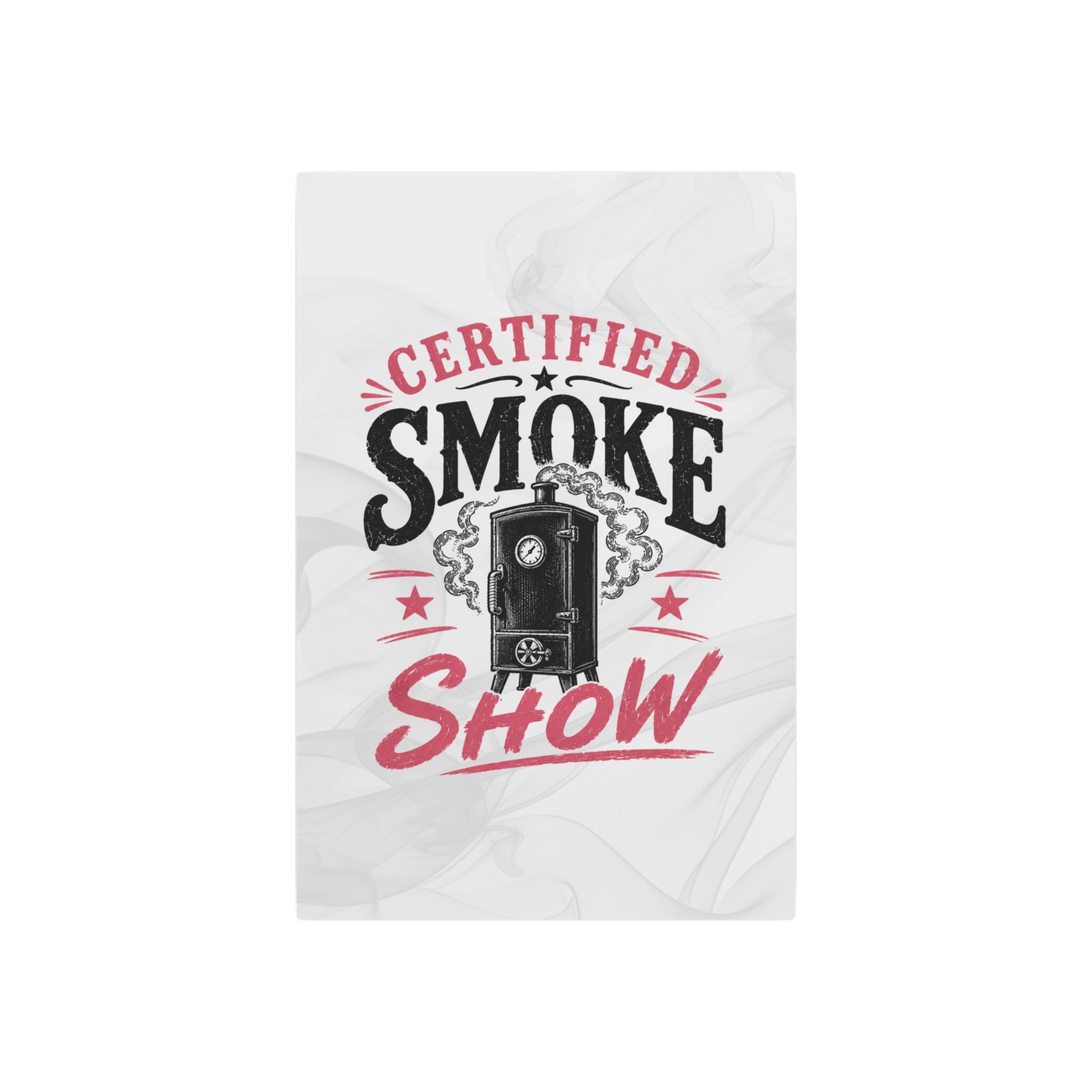 Certified Smoke Show - Metal Wall Art