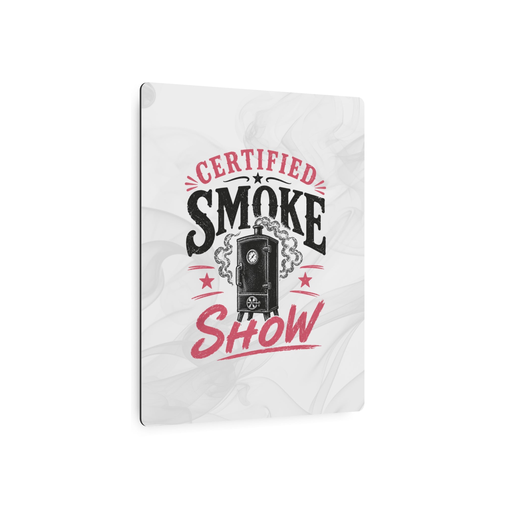 Certified Smoke Show - Metal Wall Art