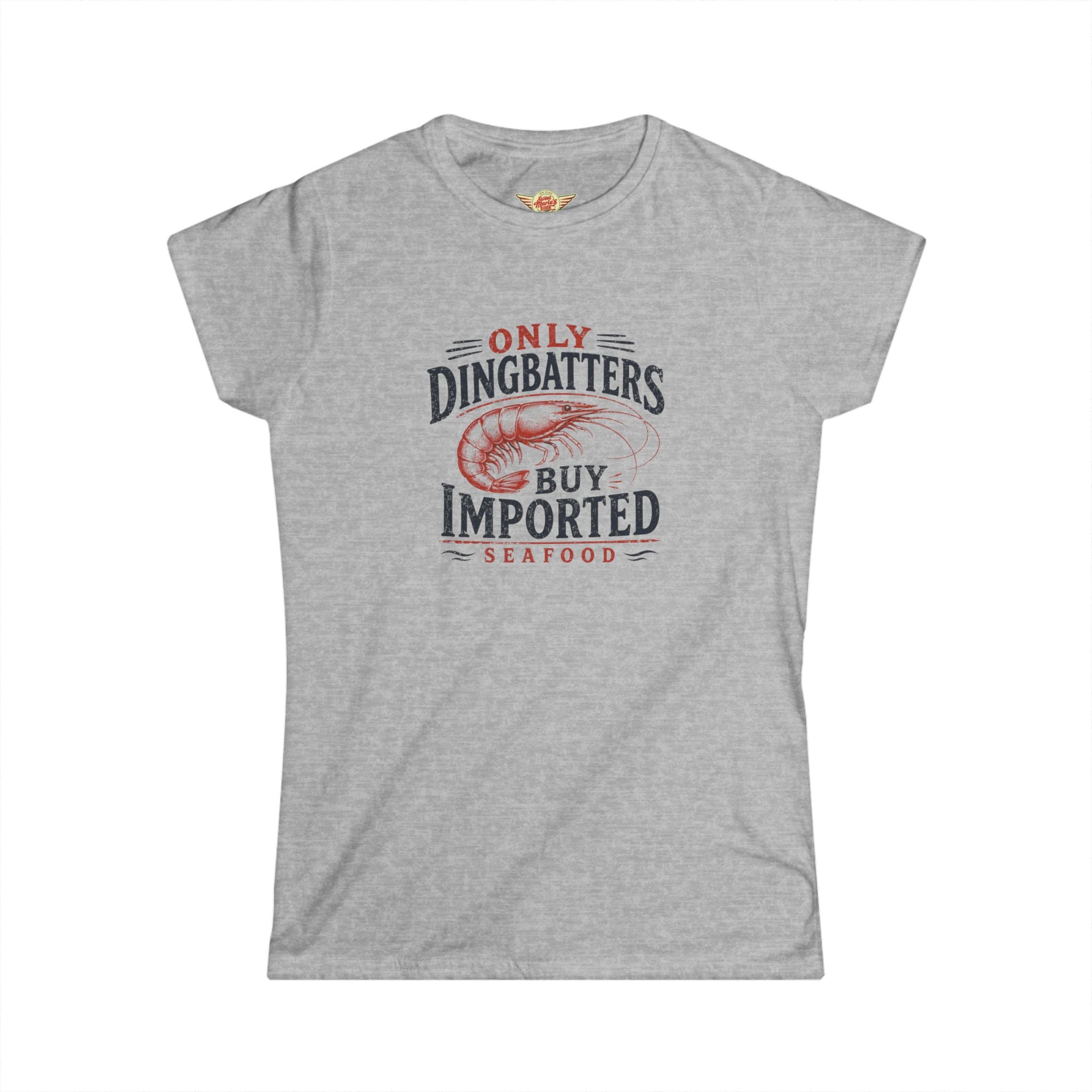 Only Dingbatters Buy Imported - Women's T