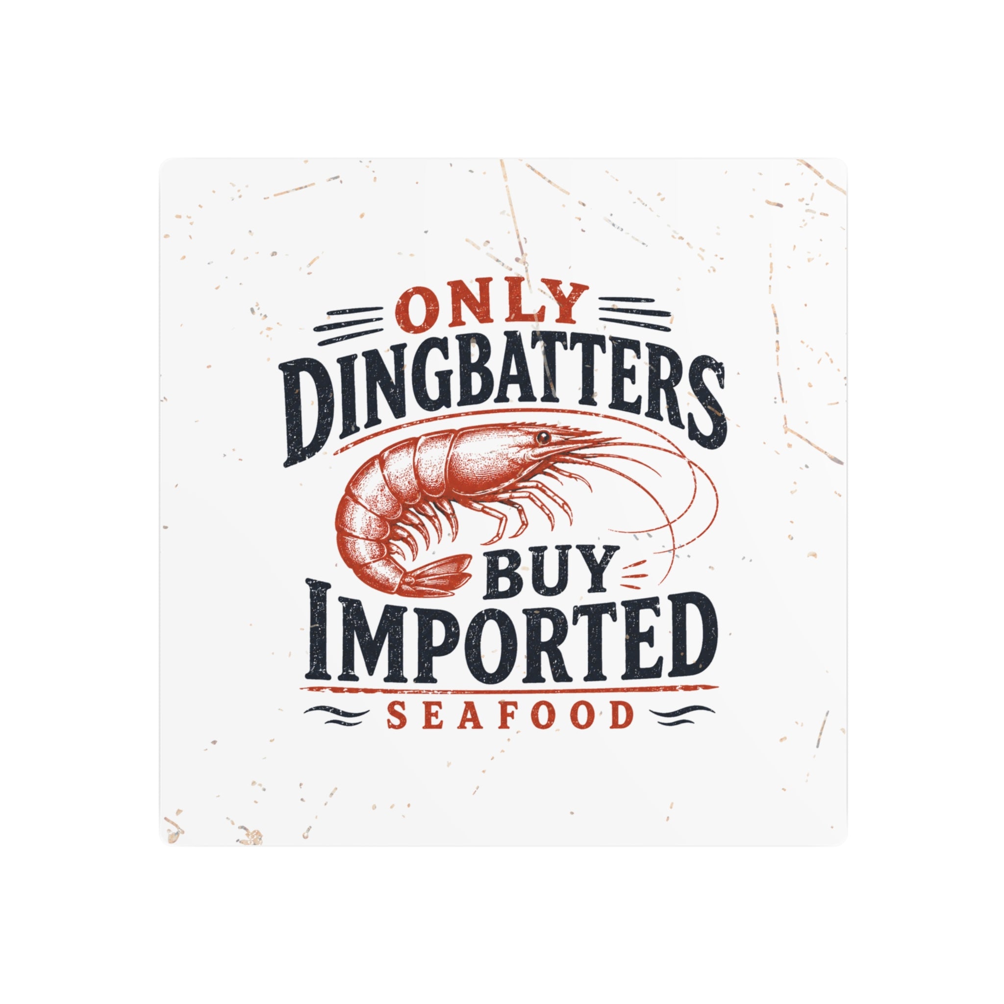 Only Dingbatters buy Imported - Metal Wall Art