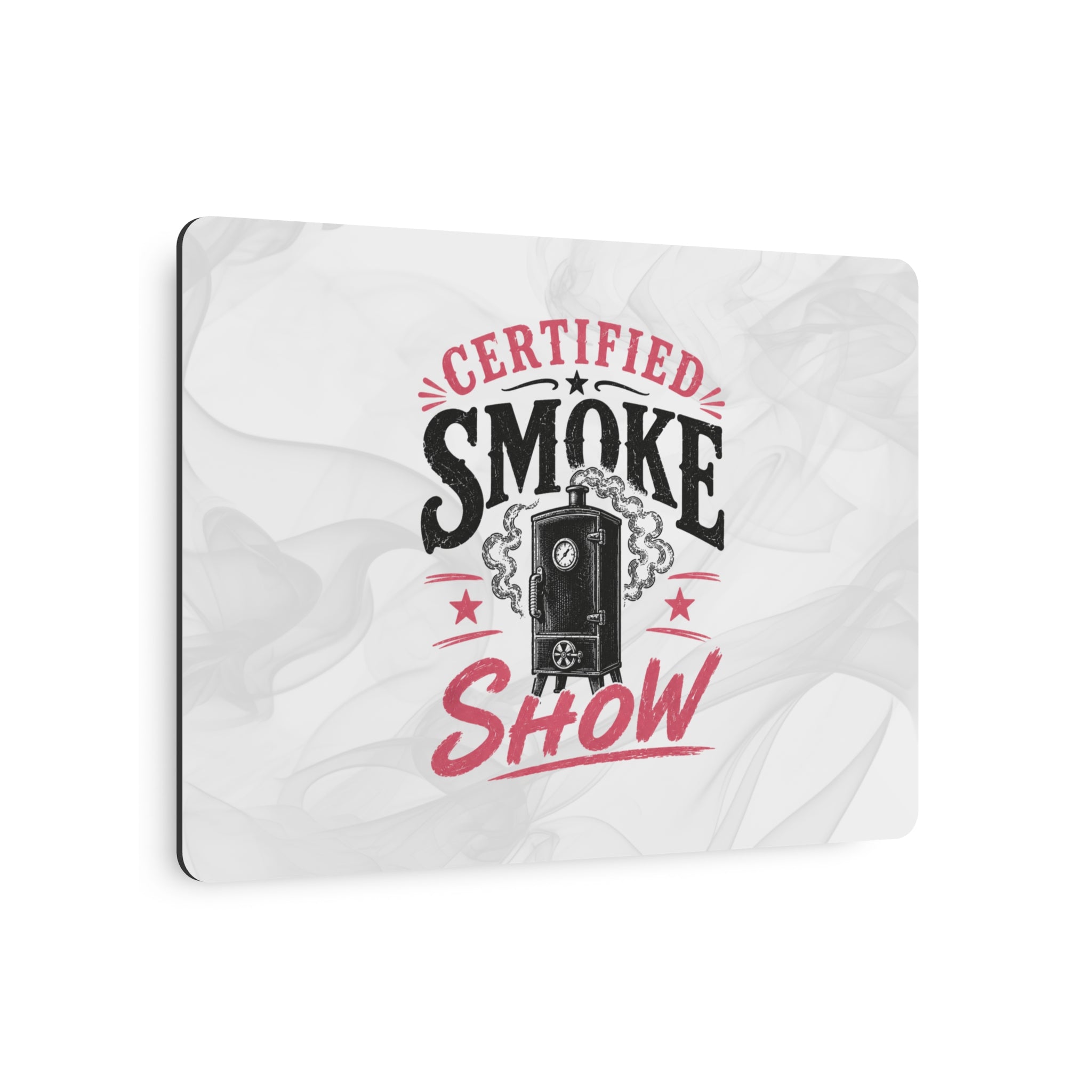 Certified Smoke Show - Metal Wall Art