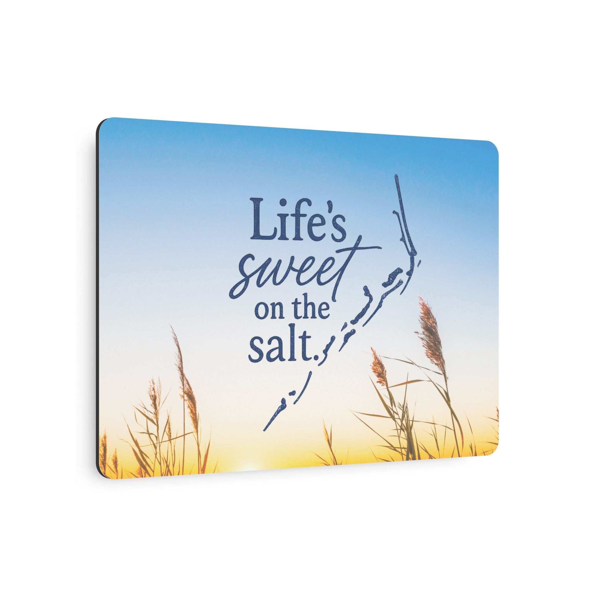 Life's Sweet on the Salt - Metal Wall Art