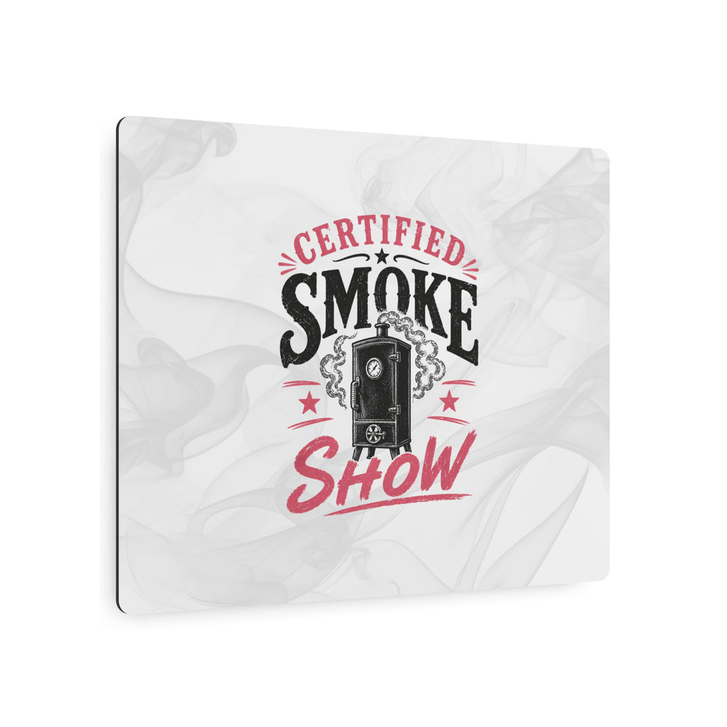Certified Smoke Show - Metal Wall Art