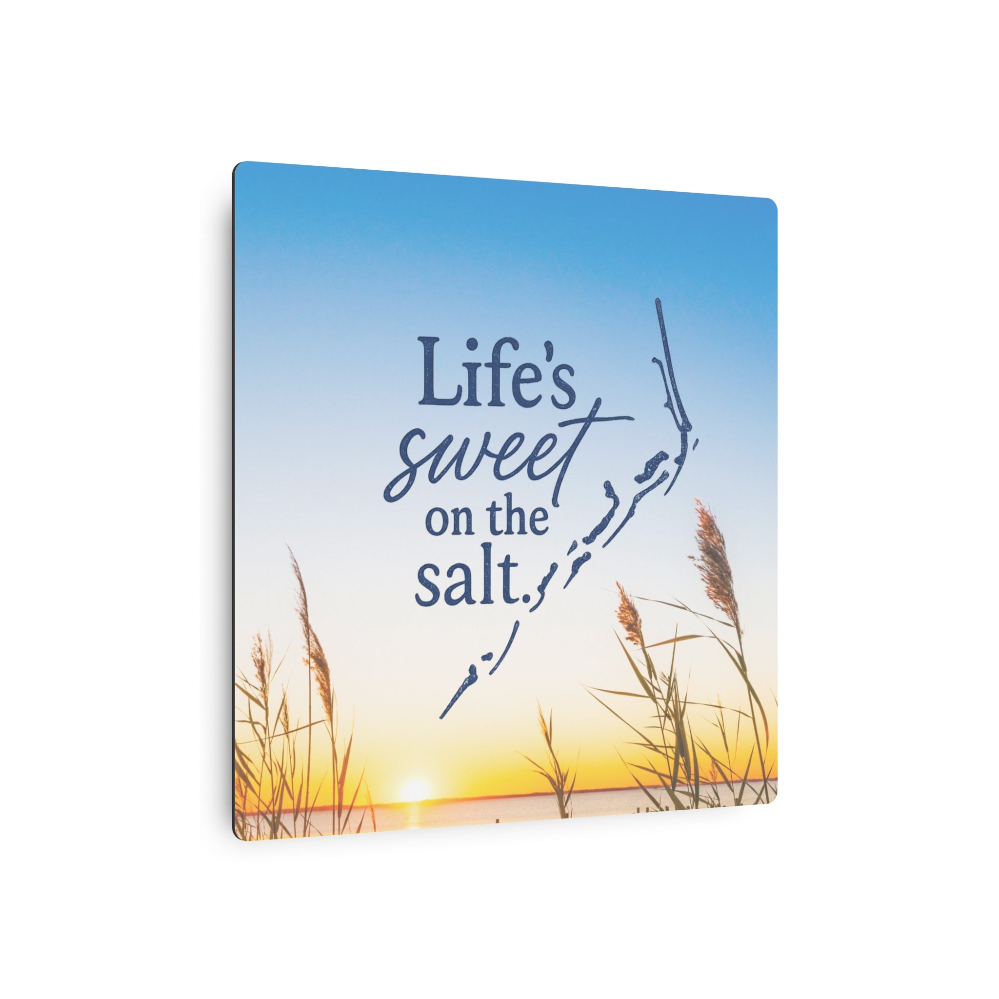 Life's Sweet on the Salt - Metal Wall Art