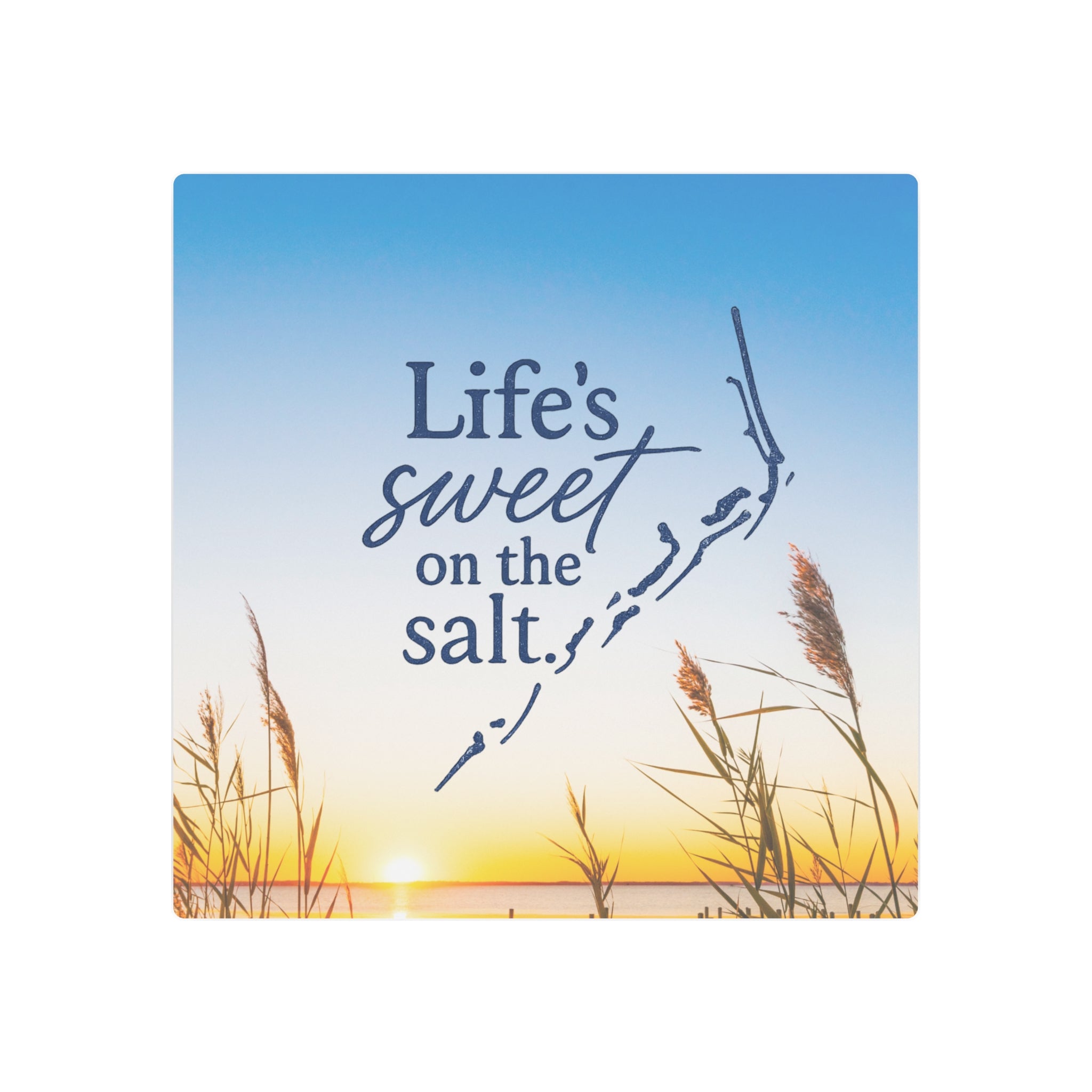 Life's Sweet on the Salt - Metal Wall Art